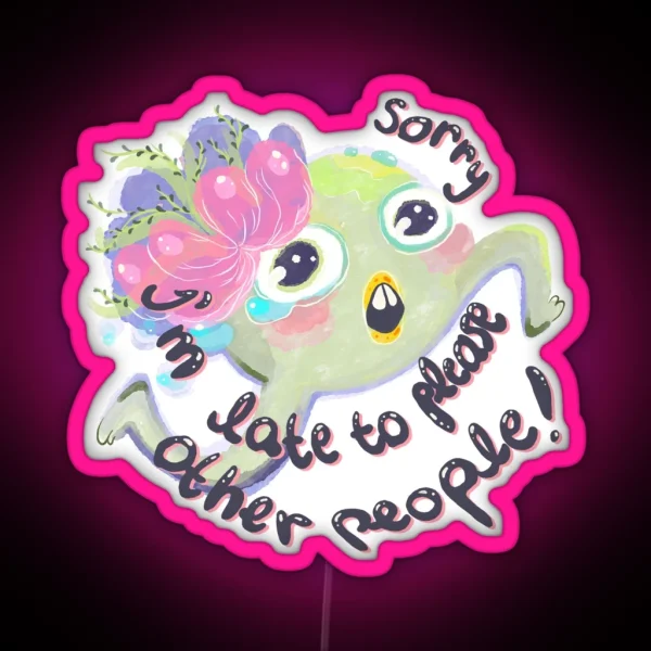 Sorry I Am Late To Please Other People RGB Neon Sign