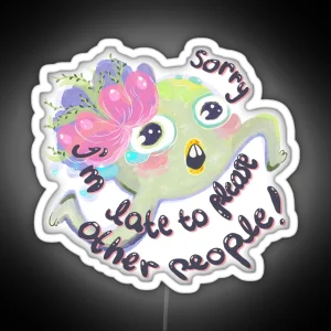Sorry I Am Late To Please Other People RGB Neon Sign