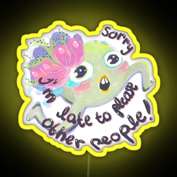 Sorry I Am Late To Please Other People RGB Neon Sign