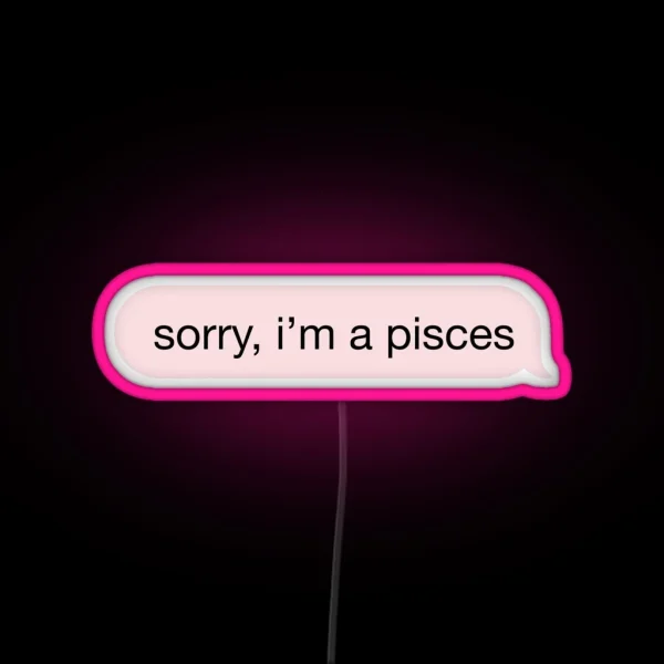 Sorry I M A Pisces Pink Text RGB Neon Sign