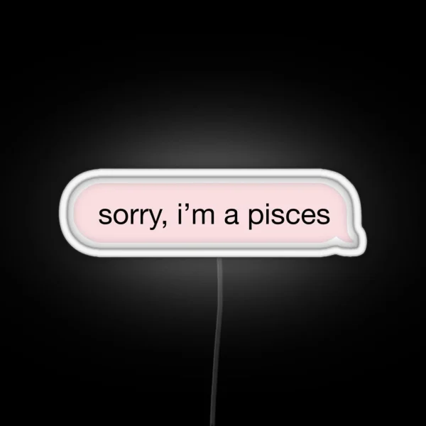 Sorry I M A Pisces Pink Text RGB Neon Sign