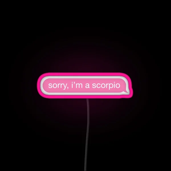 Sorry I M A Scorpio Pink Phone Message RGB Neon Sign
