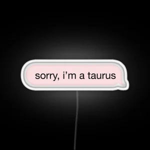 Sorry I M A Taurus Pink Text RGB Neon Sign