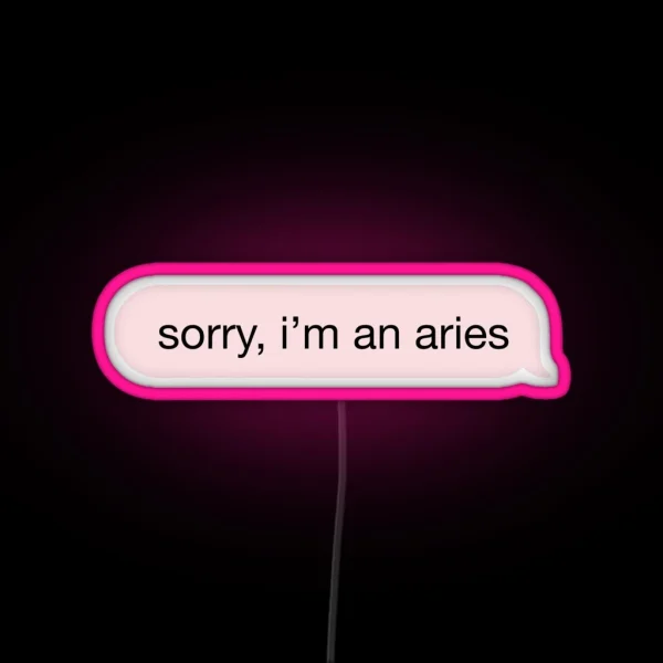 Sorry I M An Aries Pink Text RGB Neon Sign
