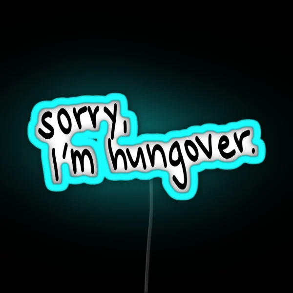 Sorry I M Hungover RGB Neon Sign