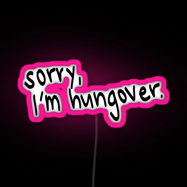 Sorry I M Hungover RGB Neon Sign