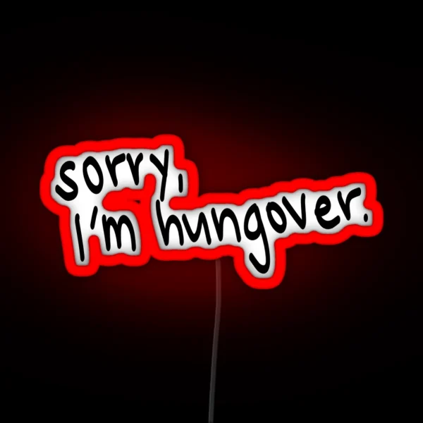 Sorry I M Hungover RGB Neon Sign