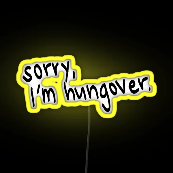 Sorry I M Hungover RGB Neon Sign
