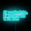Sorry I'm Late I Didn't Want To Come RGB Neon Sign
