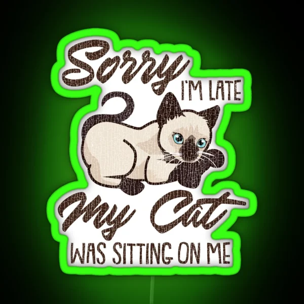 Sorry I M Late My Cat Was Sitting On Me RGB Neon Sign