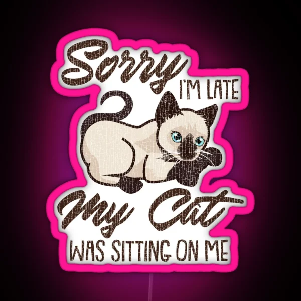 Sorry I M Late My Cat Was Sitting On Me RGB Neon Sign