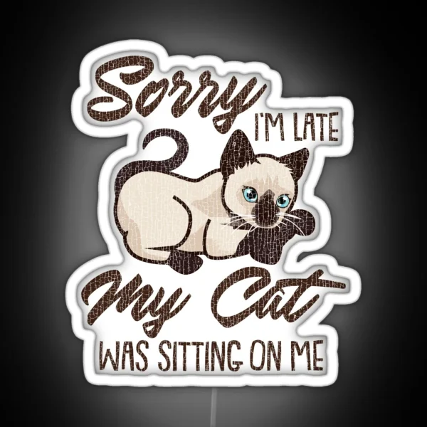 Sorry I M Late My Cat Was Sitting On Me RGB Neon Sign