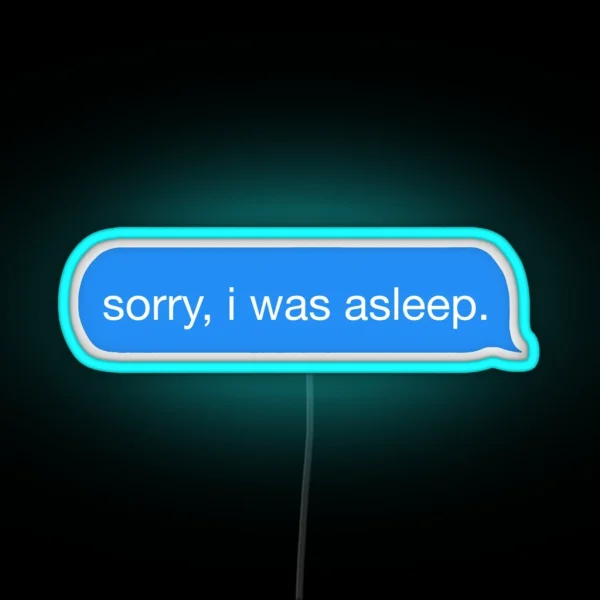 Sorry I Was Asleep RGB Neon Sign