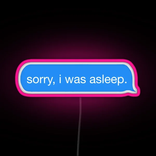 Sorry I Was Asleep RGB Neon Sign