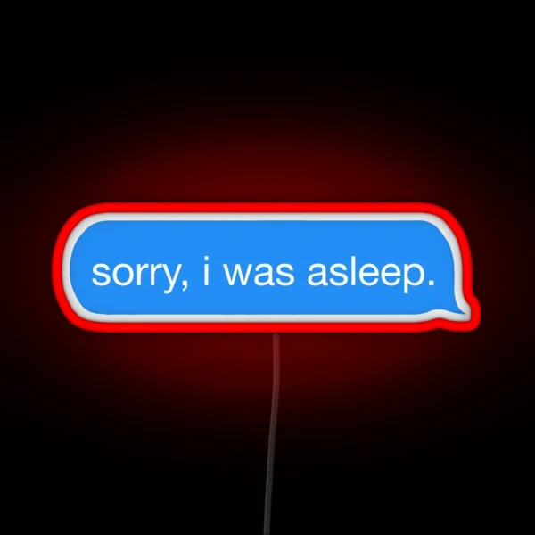 Sorry I Was Asleep RGB Neon Sign