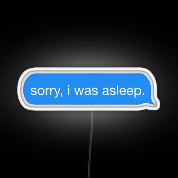 Sorry I Was Asleep RGB Neon Sign