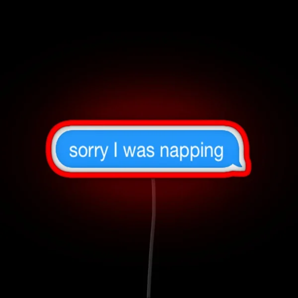 Sorry I Was Napping RGB Neon Sign