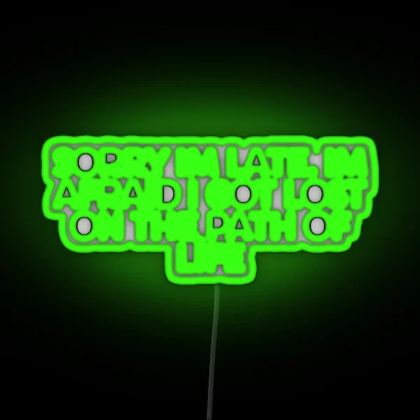 Sorry Im Late Im Afraid I Got Lost On The RGB Neon Sign