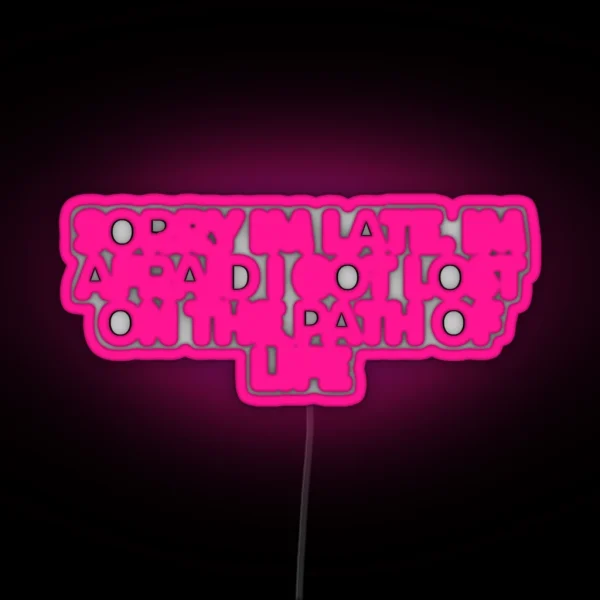 Sorry Im Late Im Afraid I Got Lost On The RGB Neon Sign