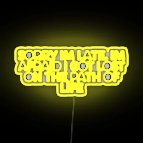 Sorry Im Late Im Afraid I Got Lost On The RGB Neon Sign