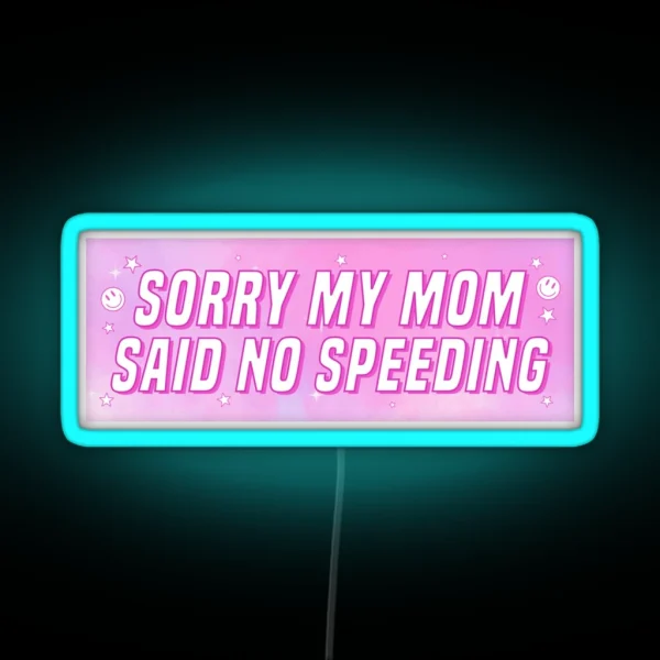 Sorry My Mom Said No Speeding Funny Car Bumper RGB Neon Sign
