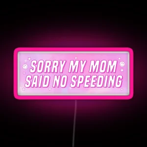 Sorry My Mom Said No Speeding Funny Car Bumper RGB Neon Sign