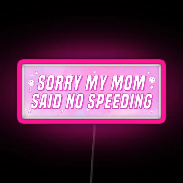 Sorry My Mom Said No Speeding Funny Car Bumper RGB Neon Sign