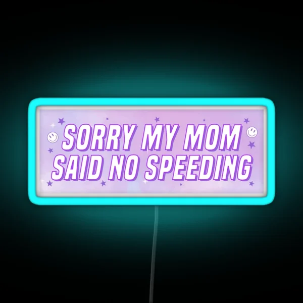 Sorry My Mom Said No Speeding Funny Car Bumper RGB Neon Sign