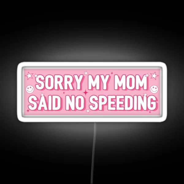 Sorry My Mom Said No Speeding Funny Car Bumper RGB Neon Sign