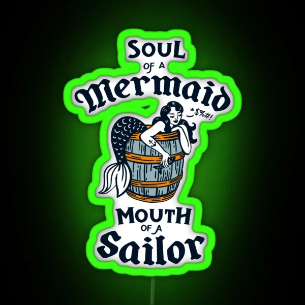 Soul Of A Mermaid Mouth Of A Sailor Cute And Funny Tattoo Style Design RGB Neon Sign