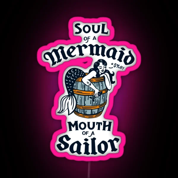 Soul Of A Mermaid Mouth Of A Sailor Cute And Funny Tattoo Style Design RGB Neon Sign