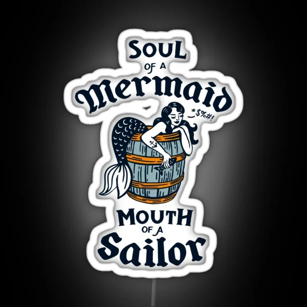 Soul Of A Mermaid Mouth Of A Sailor Cute And Funny Tattoo Style Design RGB Neon Sign