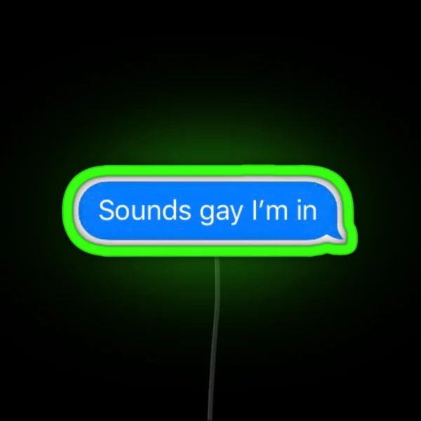 Sounds Gay I M In RGB Neon Sign