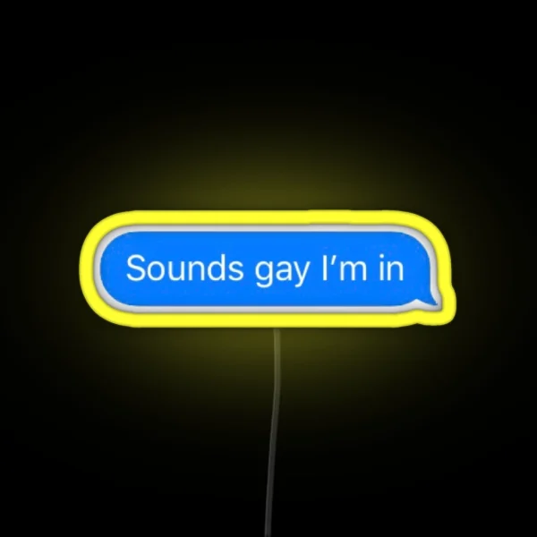 Sounds Gay I M In RGB Neon Sign