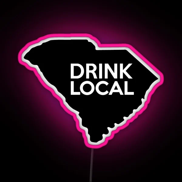 South Carolina Drink Local SC RGB Neon Sign