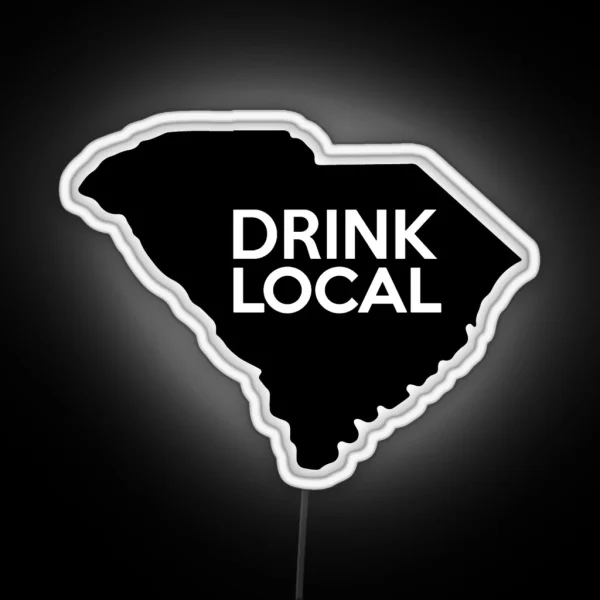 South Carolina Drink Local SC RGB Neon Sign