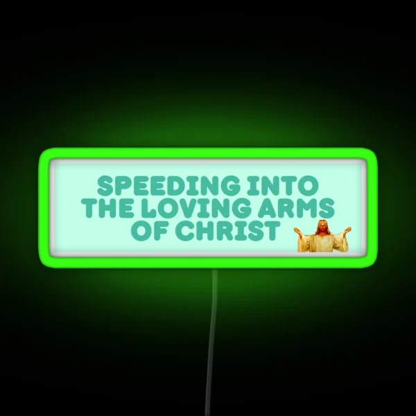 Speeding Into The Loving Arms Of Christ Bumper Led Or Magnet Meme Led Funny Bumper Laptop Led RGB Neon Sign