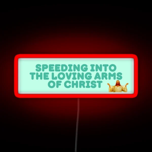 Speeding Into The Loving Arms Of Christ Bumper Led Or Magnet Meme Led Funny Bumper Laptop Led RGB Neon Sign