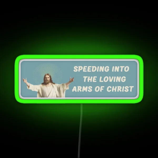 Speeding Into The Loving Arms Of Christ RGB Neon Sign