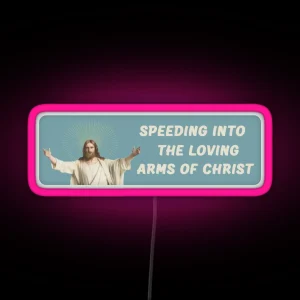 Speeding Into The Loving Arms Of Christ RGB Neon Sign