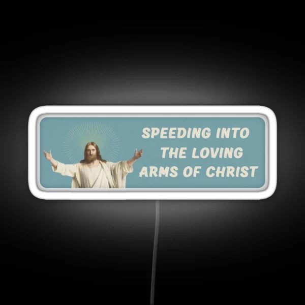 Speeding Into The Loving Arms Of Christ RGB Neon Sign