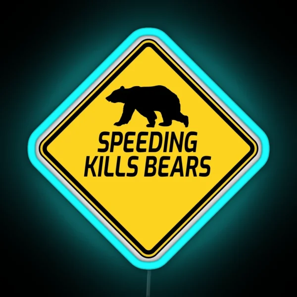 Speeding Kills Bears Cool Speeding Bumper RGB Neon Sign