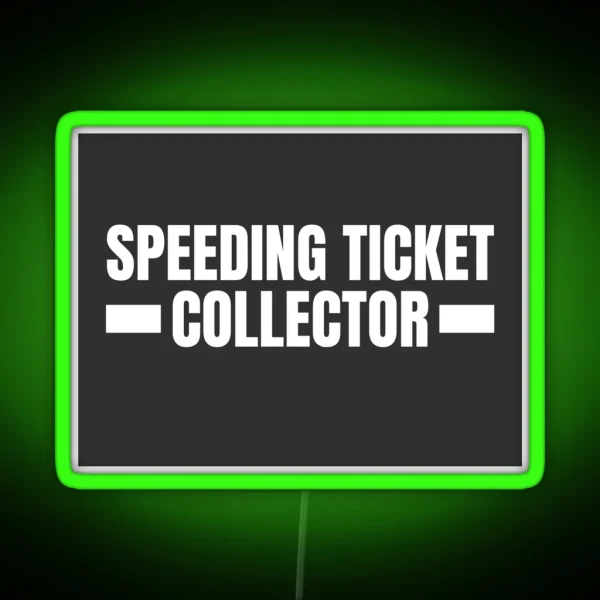 Speeding Ticket Collecter Police Speeding RGB Neon Sign