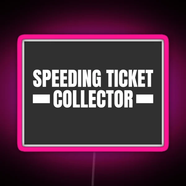 Speeding Ticket Collecter Police Speeding RGB Neon Sign