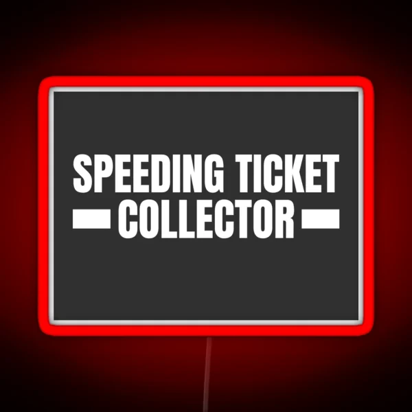 Speeding Ticket Collecter Police Speeding RGB Neon Sign