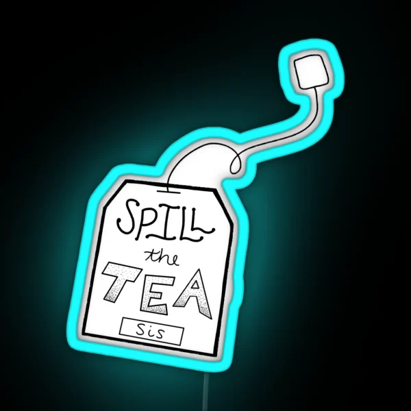 Spill The Tea Sis RGB Neon Sign