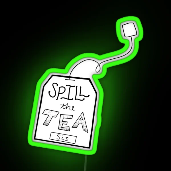 Spill The Tea Sis RGB Neon Sign
