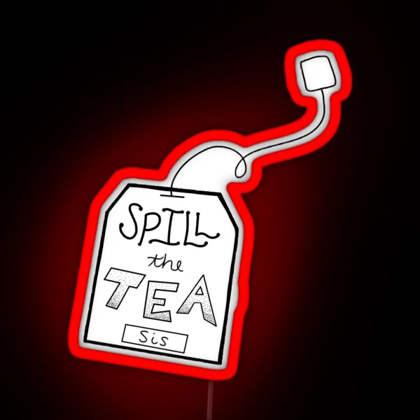 Spill The Tea Sis RGB Neon Sign