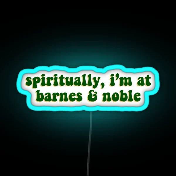 Spiritually I M At Barnes And Noble Green RGB Neon Sign