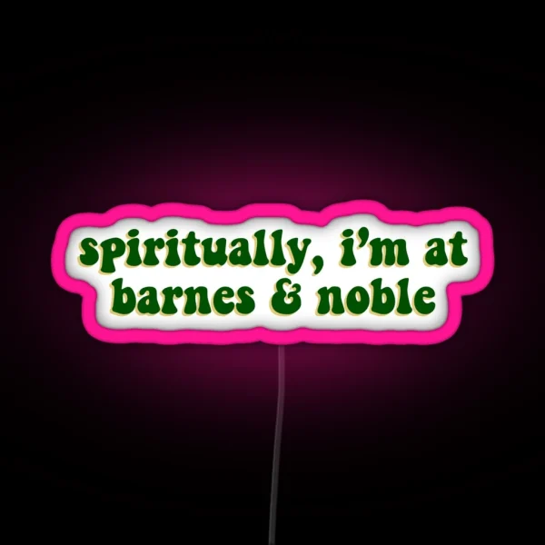 Spiritually I M At Barnes And Noble Green RGB Neon Sign